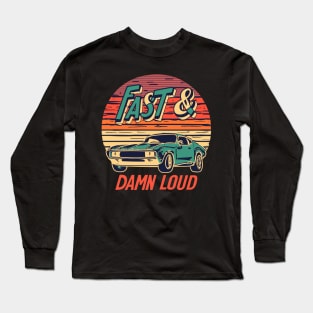 Fast and damn loud muscle car Long Sleeve T-Shirt